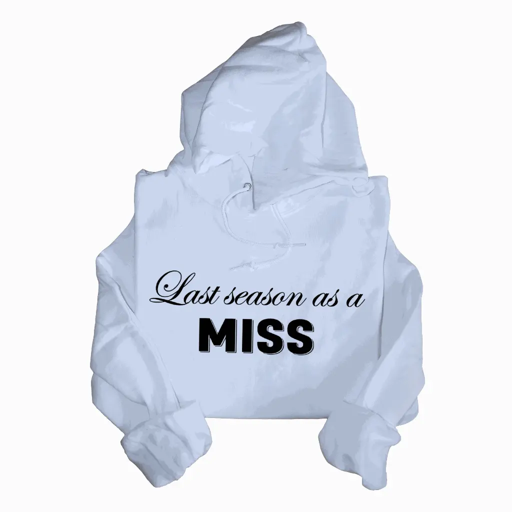 Personalized Embossed Last season as a miss Hoodie B&W