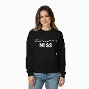 Personalized Embossed Last season as a miss Sweatshirt B&W