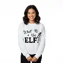 Embossed What the Elf Sweatshirt