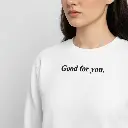 Good for you. - Embossed Puff Sweatshirt