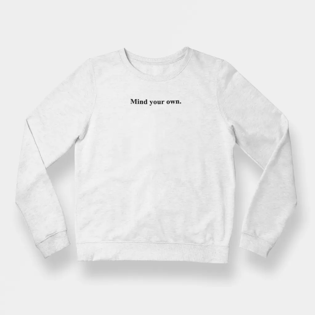 Mind your own. - Embossed Puff Sweatshirt